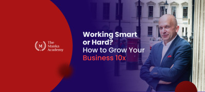 Working Smart or Hard? How to Grow Your Business 10x
